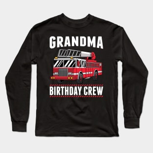 Grandma Birthday Crew Fire Truck Firefighter Party Gift Long Sleeve T-Shirt